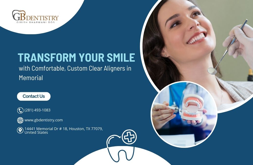 Transform Your Smile with Comfortable, Custom Clear Aligners in Memorial