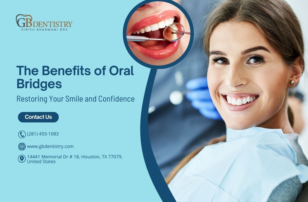 The Benefits of Oral Bridges: Restoring Your Smile and Confidence