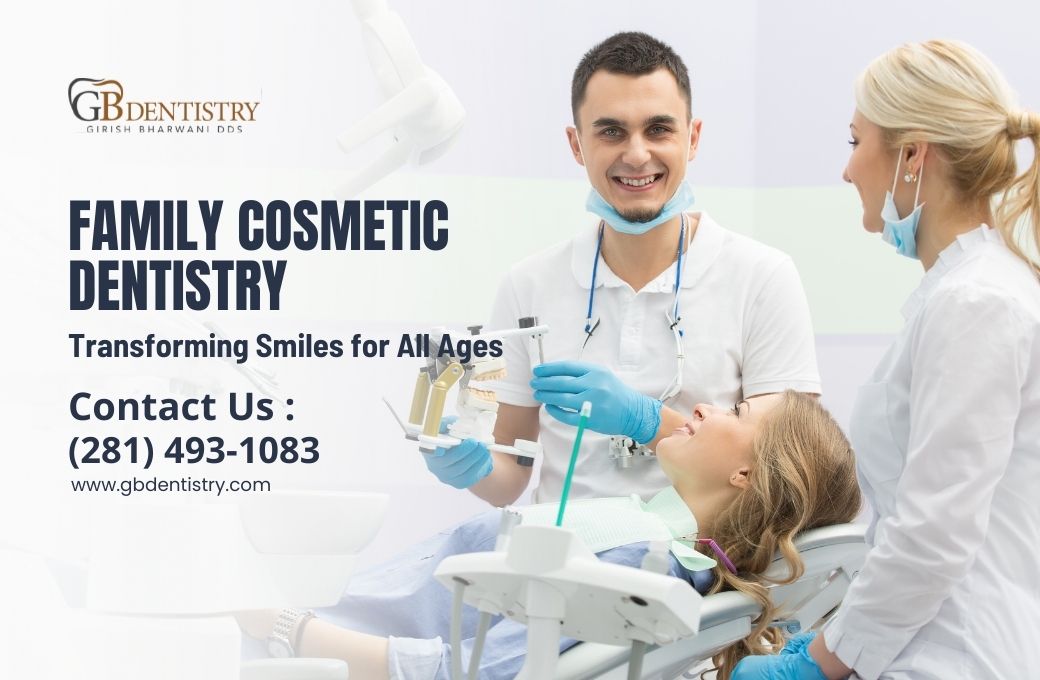 Family Cosmetic Dentistry Transforming Smiles for All Ages