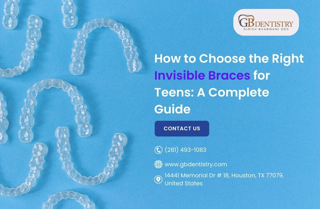 How to Choose the Right Invisible Braces for Teens: A Complete Guide